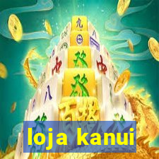 loja kanui